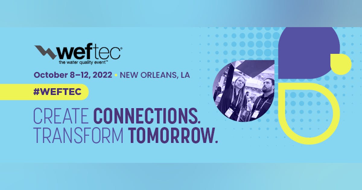 WEFTEC 2022 Call for Abstracts is open Water Technology WEFTEC 2022 Call for Abstracts is open Water Technology